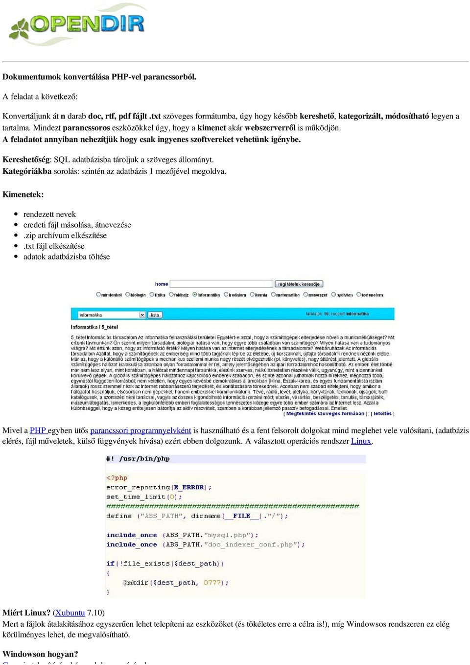 A feladatot annyiban nehezítjük hogy csak ingyenes szoftvereket vehetünk igénybe. Kereshetőség: SQL adatbázisba tároljuk a szöveges állományt.
