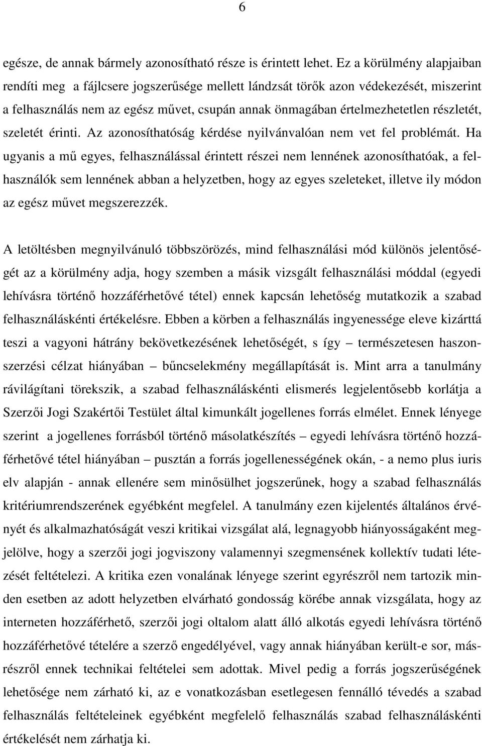 szeletét érinti. Az azonosíthatóság kérdése nyilvánvalóan nem vet fel problémát.
