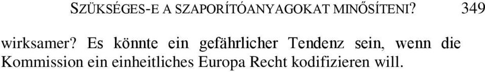 Es könnte ein gefährlicher Tendenz sein,