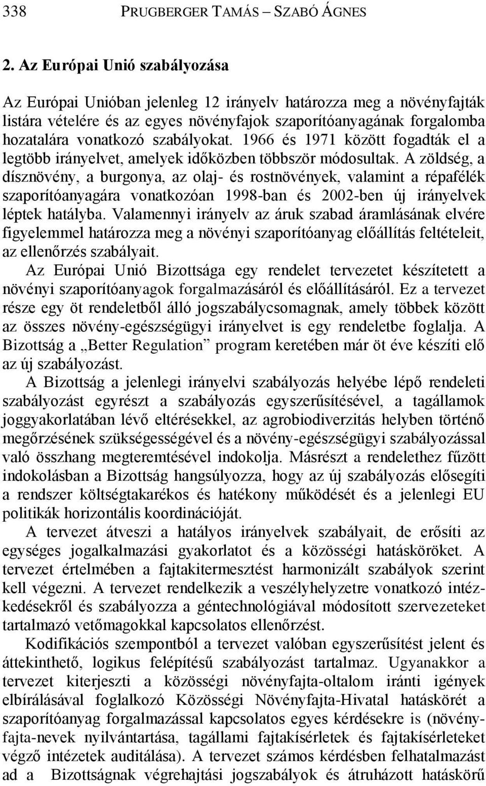 szabályokat. 1966 és 1971 között fogadták el a legtöbb irányelvet, amelyek időközben többször módosultak.