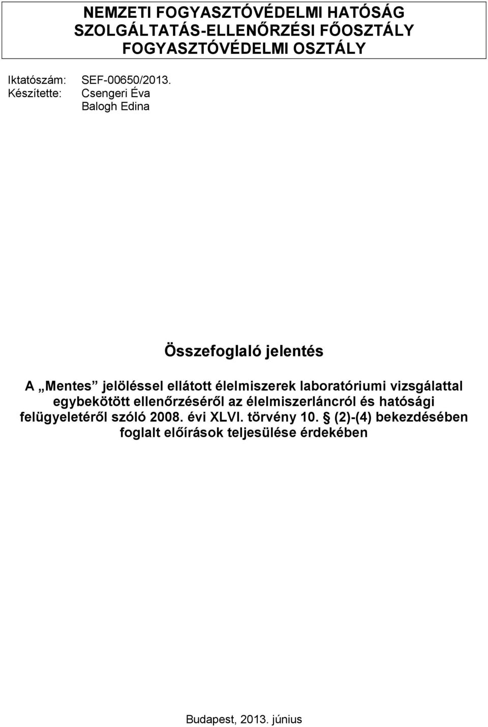 Csengeri Éva Balogh Edina Összefoglaló jelentés A Mentes jelöléssel ellátott élelmiszerek laboratóriumi