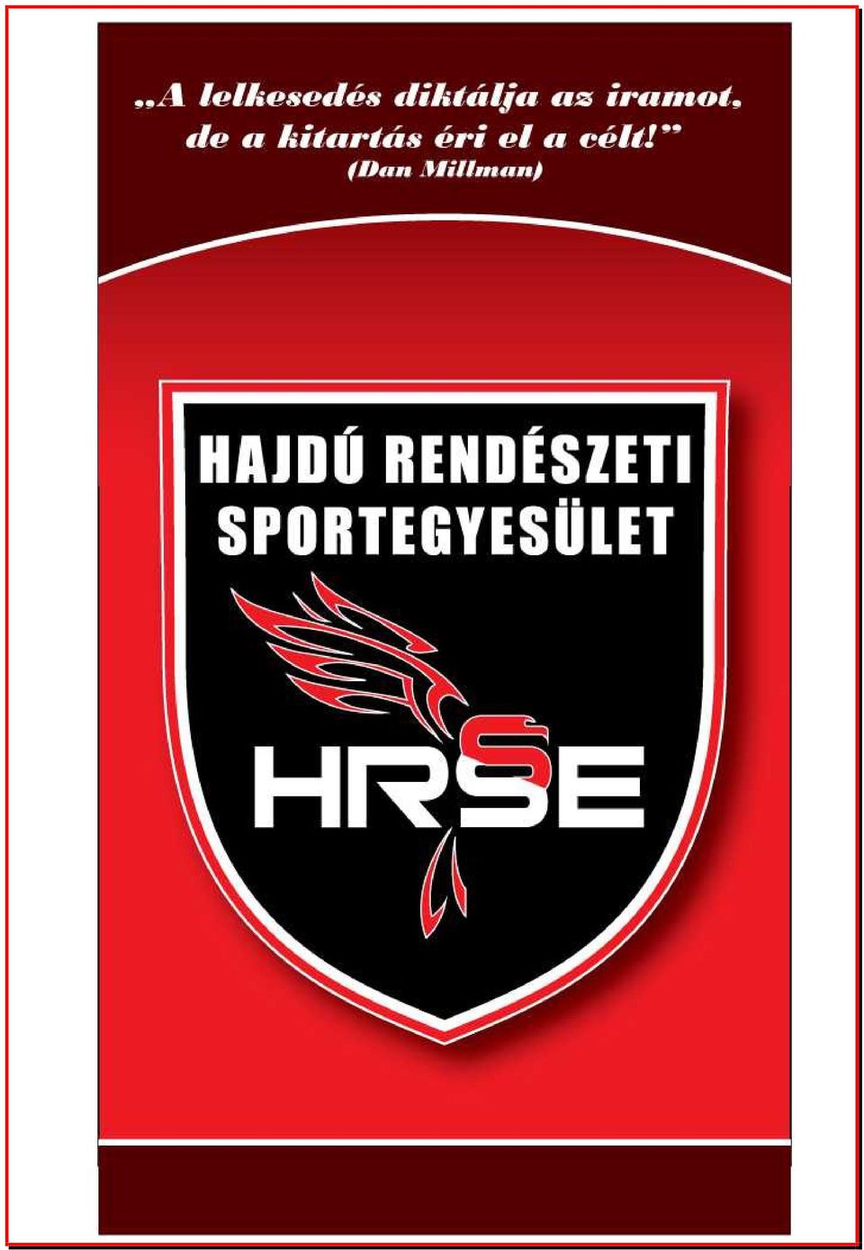 HRSE alapító közgyűlés október fő alapító tag részvételével létrehoztuk a Hajdú  Rendészeti Sportegyesületet. - PDF Ingyenes letöltés