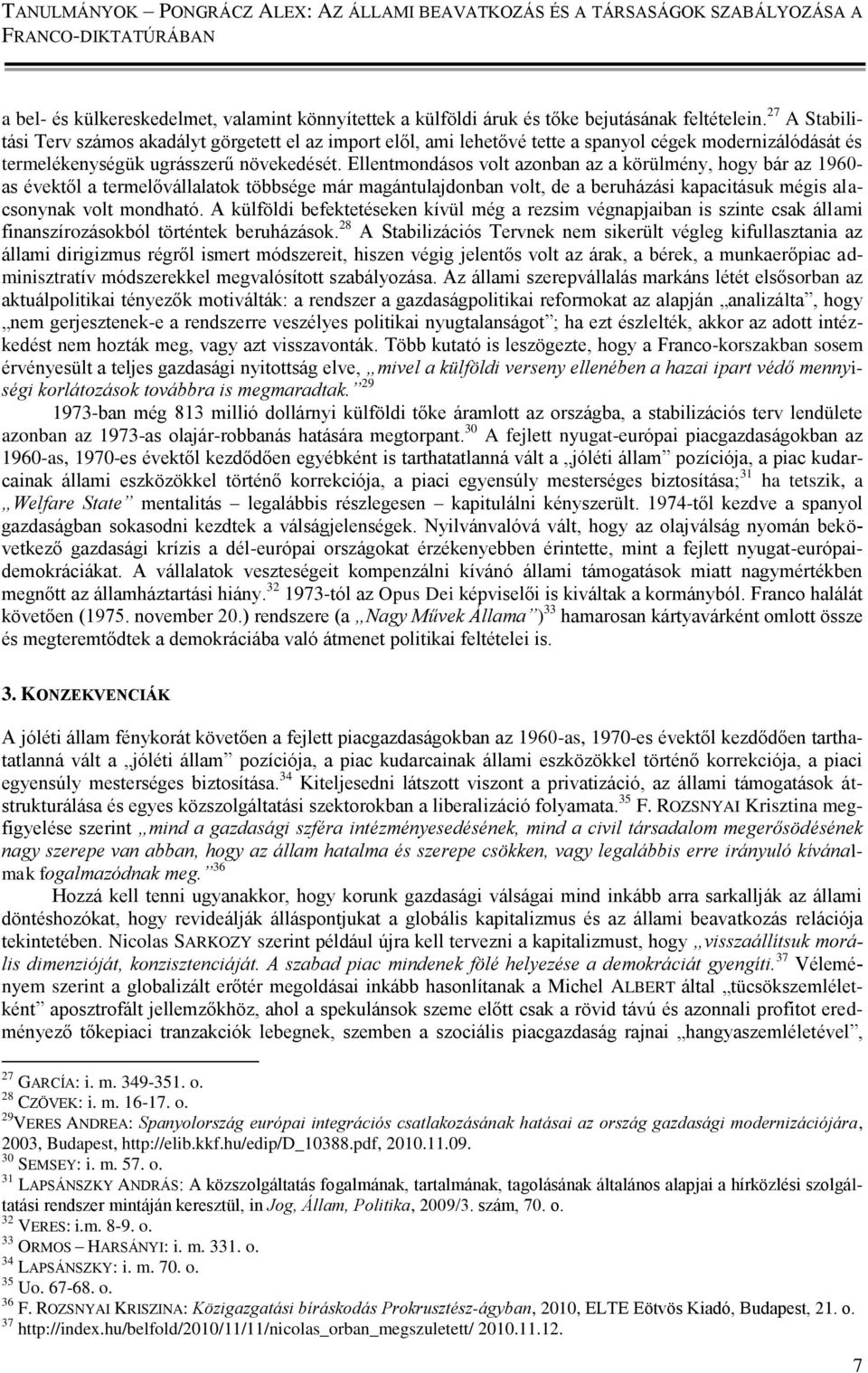 Ellentmondásos volt azonban az a körülmény, hogy bár az 1960- as évektől a termelővállalatok többsége már magántulajdonban volt, de a beruházási kapacitásuk mégis alacsonynak volt mondható.
