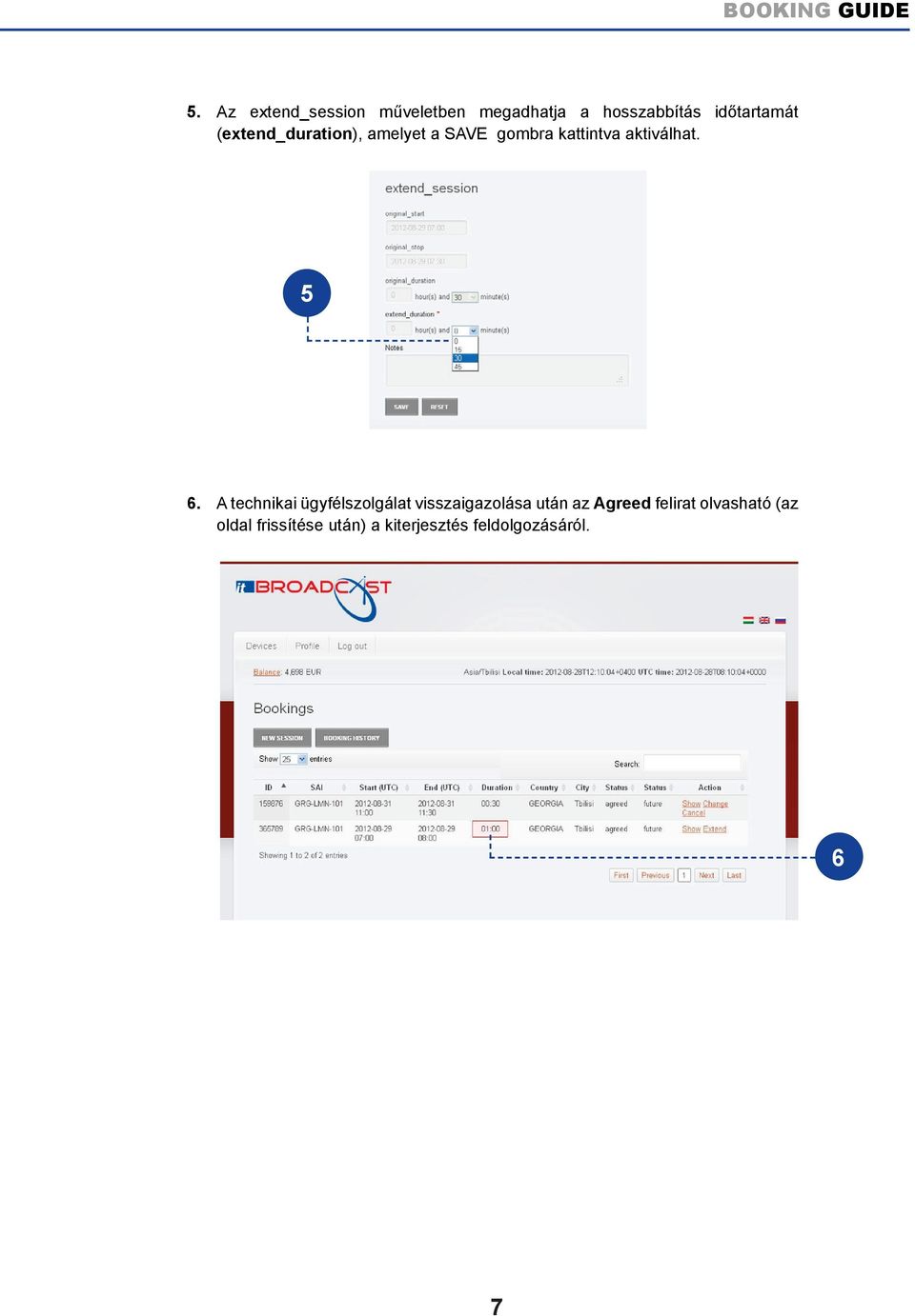 (extend_duration), amelyet a SAVE gombra kattintva aktiválhat. 5 6.
