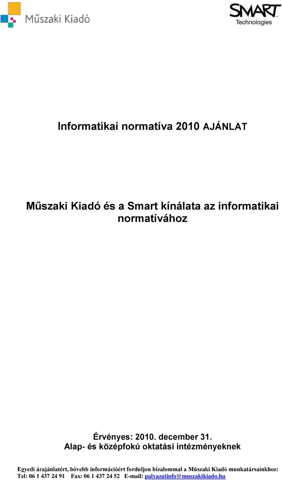 informatikai normatívához Érvényes: 2010.