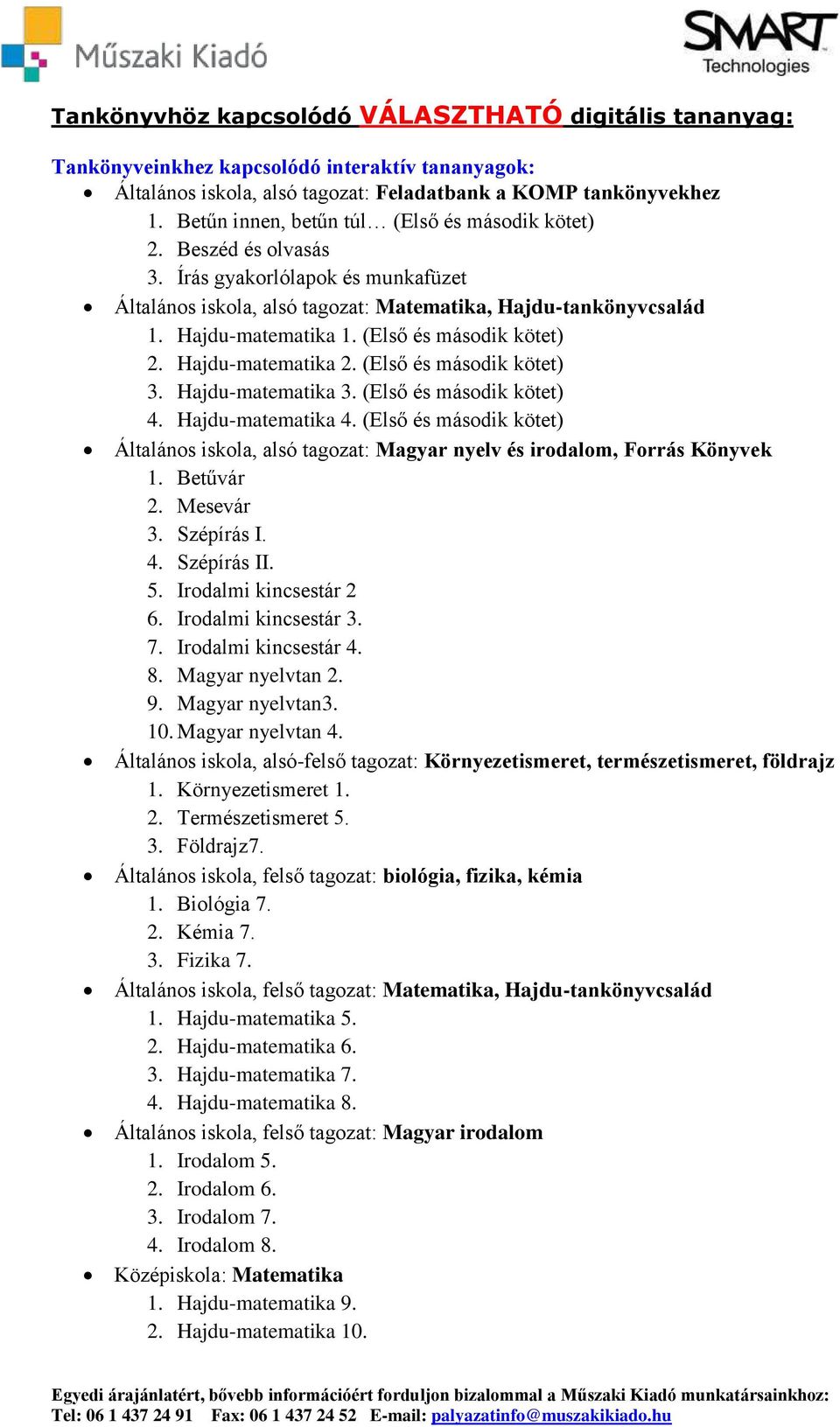 (Első és második kötet) 2. Hajdu-matematika 2. (Első és második kötet) 3. Hajdu-matematika 3. (Első és második kötet) 4. Hajdu-matematika 4.