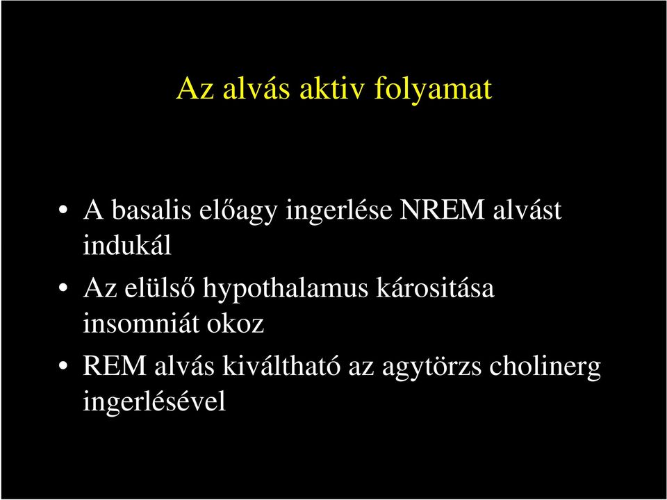 hypothalamus kárositása insomniát okoz REM