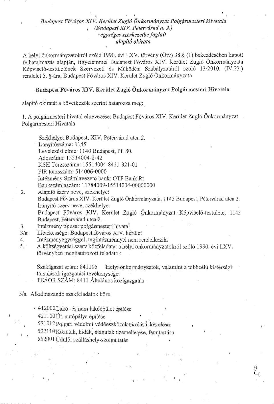 Kerület Zugló Önkormányzata Képviselő-testületének Szervezeti és Működési Szabályzatáról szóló 13/2010. (IV.23.) rendelet 5. -ára, Budapest Főváros XIV.