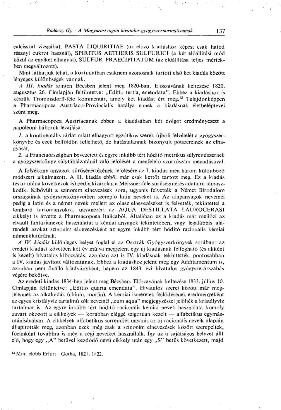 kiadás szintén Bécsben jelent meg 1820-ban. Előszavának keltezése 1820. augusztus 26. Címlapján feltüntetve: Editio tertia, emendata".