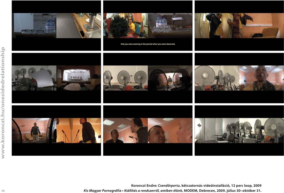 kétcsatornás videóinstalláció, 12 perc loop, 2009 Kis