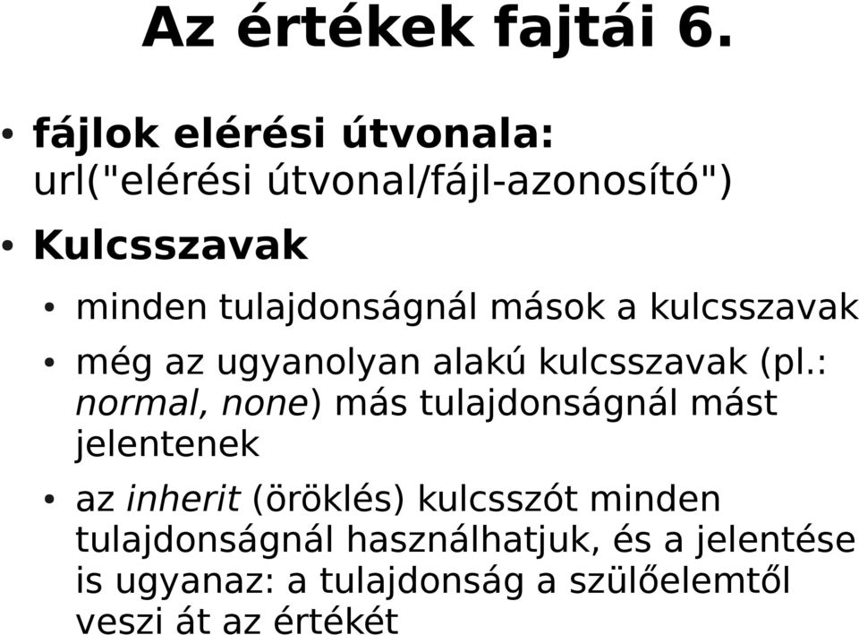 tulajdonságnál mások a kulcsszavak még az ugyanolyan alakú kulcsszavak (pl.
