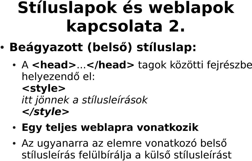 ..</head> tagok közötti fejrészbe helyezendő el: <style> itt jönnek a