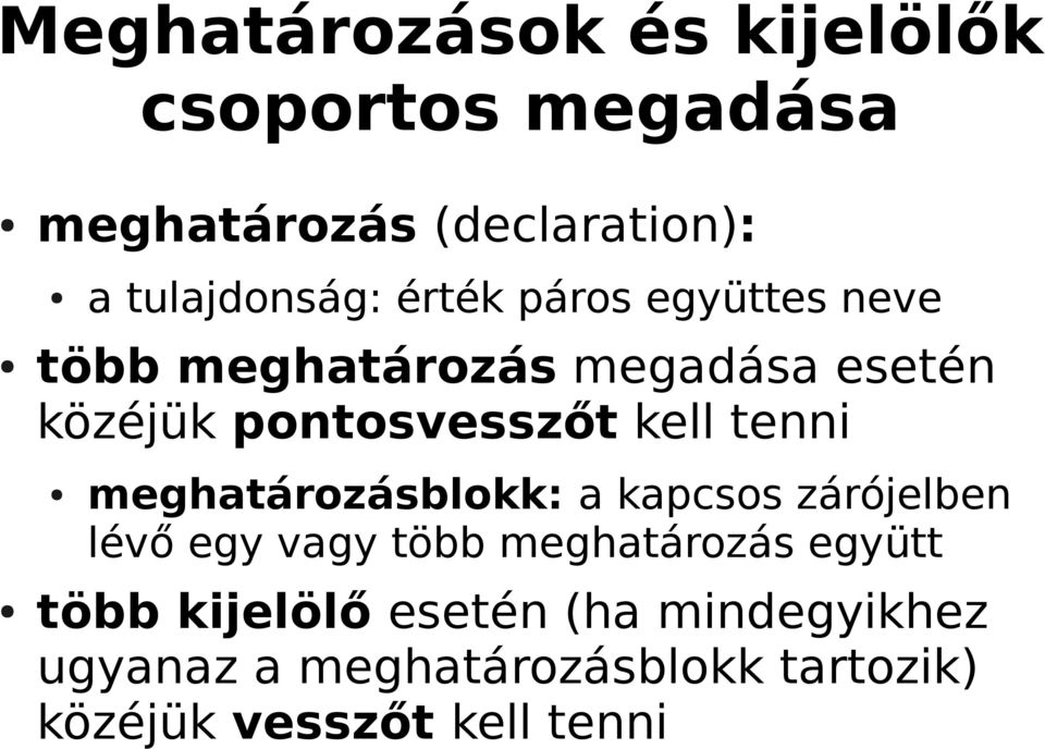 tenni meghatározásblokk: a kapcsos zárójelben lévő egy vagy több meghatározás együtt több