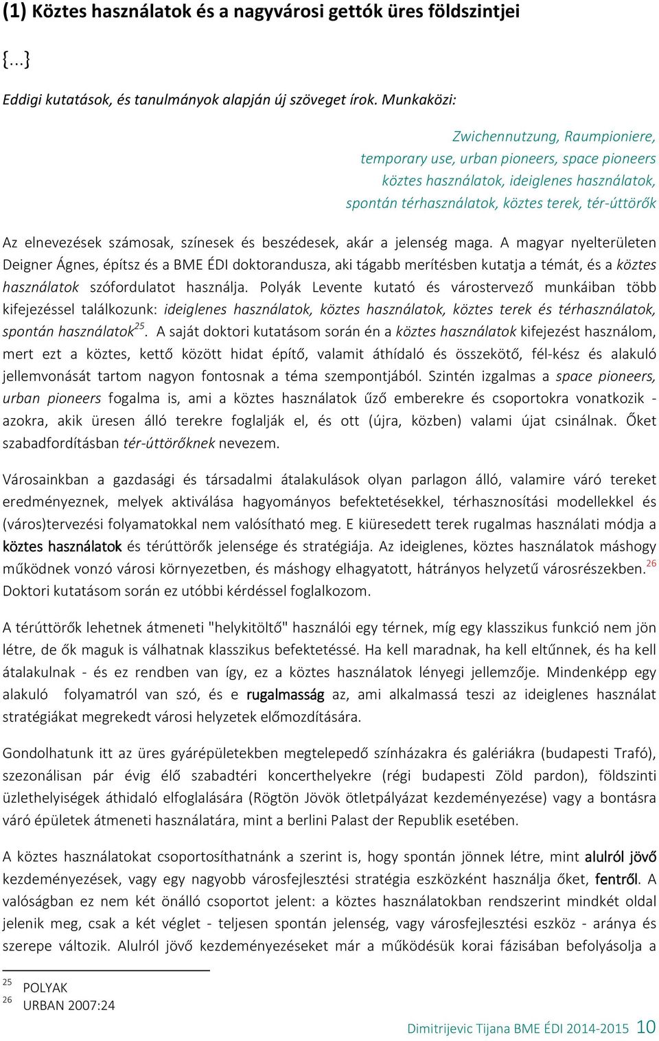 számosak, színesek és beszédesek, akár a jelenség maga.