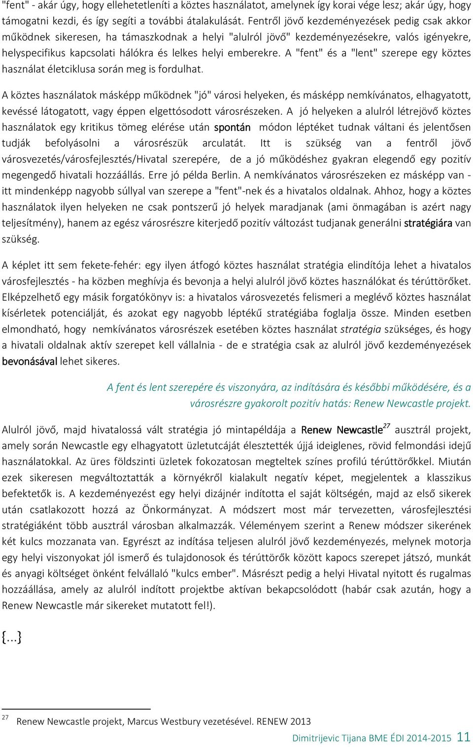 emberekre. A "fent" és a "lent" szerepe egy köztes használat életciklusa során meg is fordulhat.