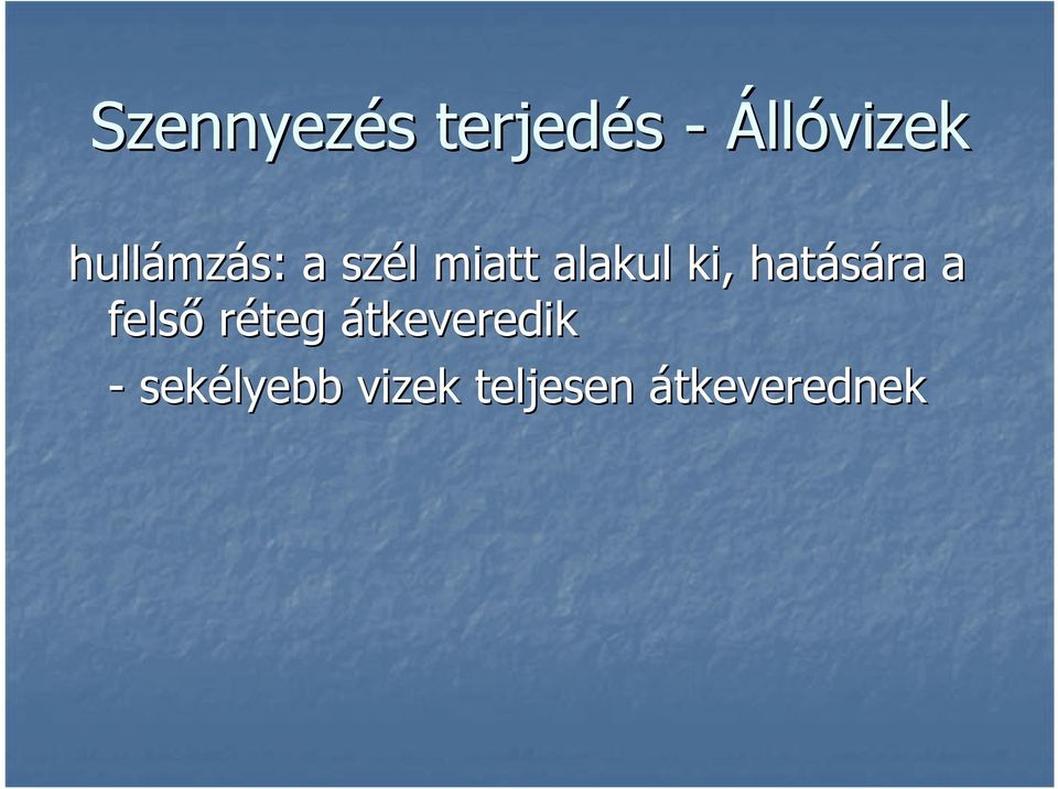 ki, hatására a felső réteg
