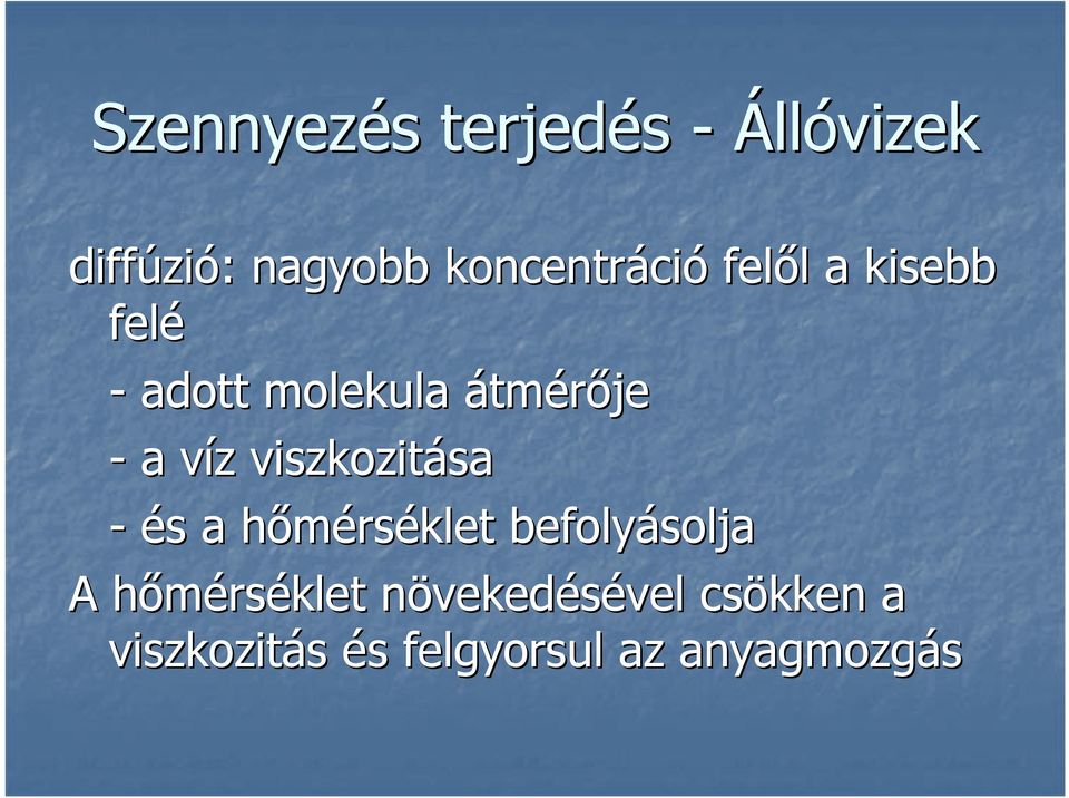 viszkozitása sa - és s a hőmérsh rséklet befolyásolja A hőmérsh