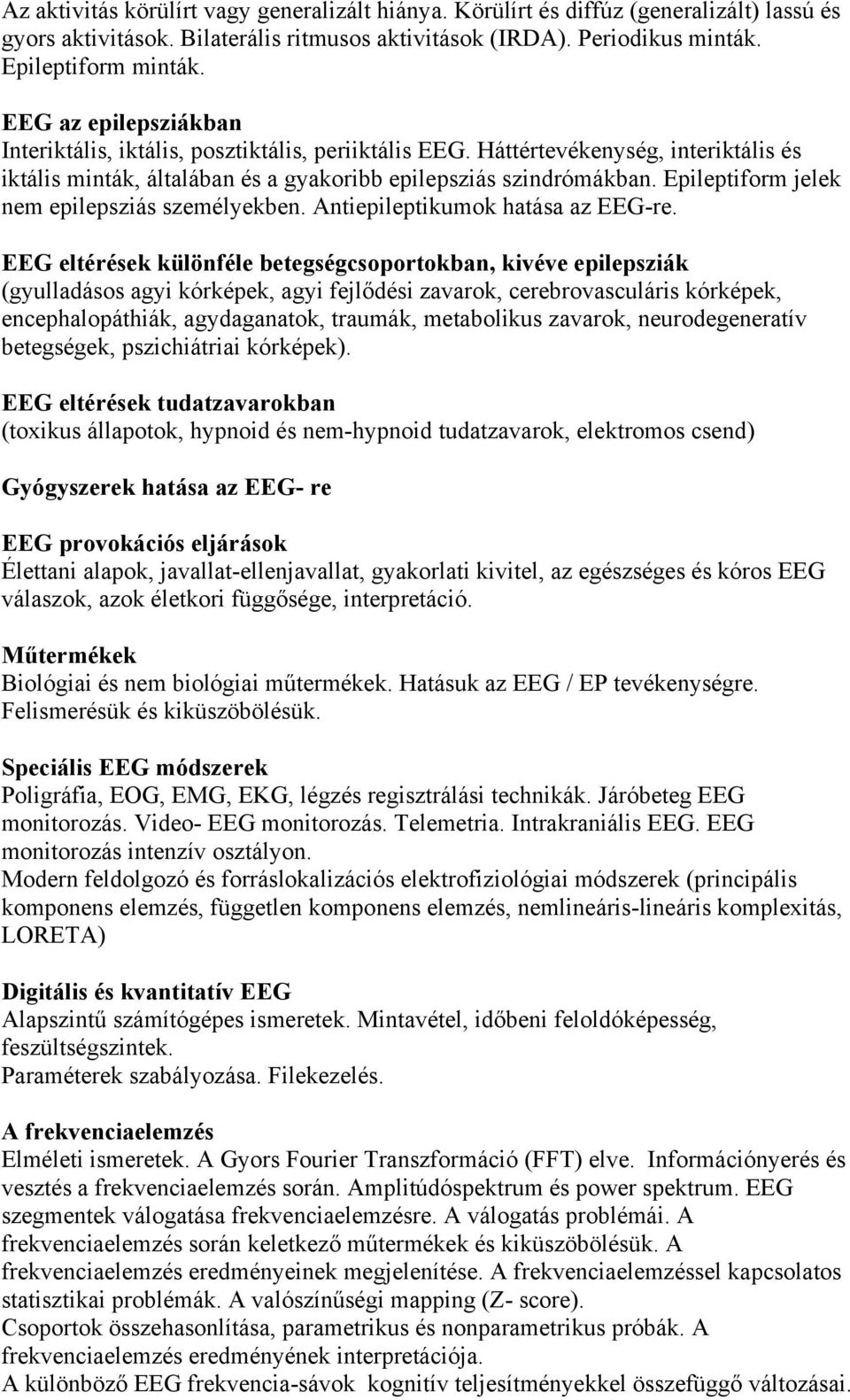 Epileptiform jelek nem epilepsziás személyekben. Antiepileptikumok hatása az EEG-re.