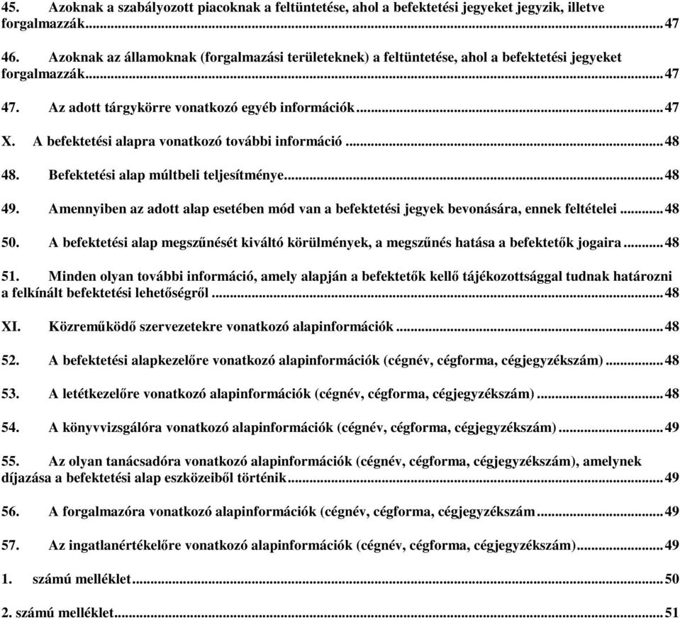 A befektetési alapra vonatkozó további információ... 48 48. Befektetési alap múltbeli teljesítménye... 48 49.