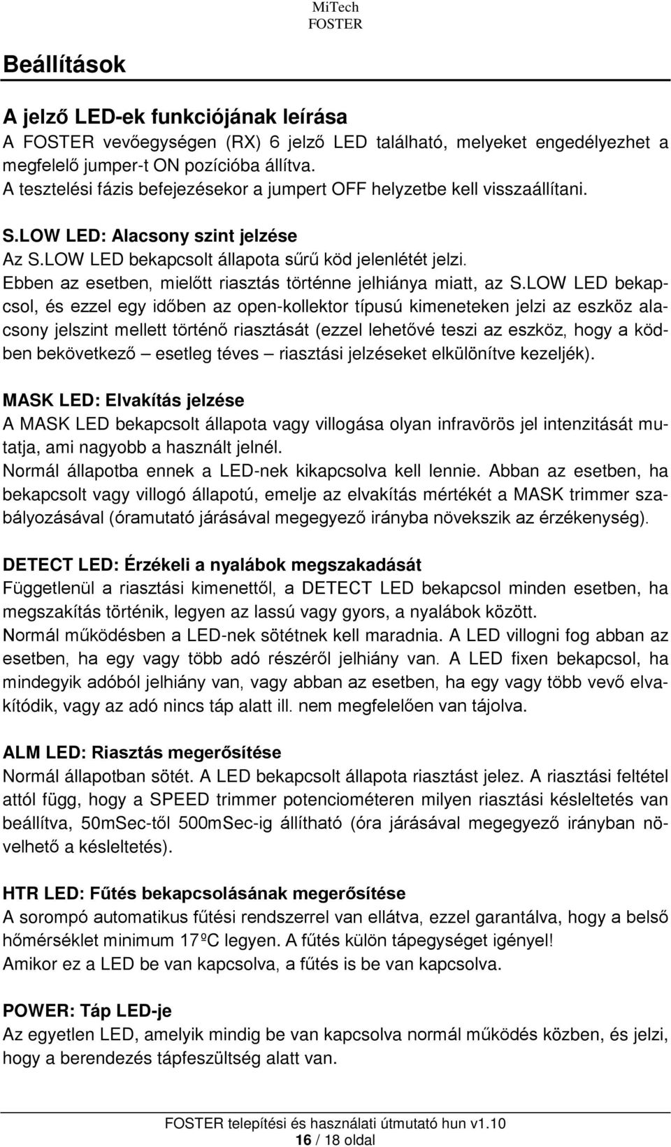 Ebben az esetben, mielőtt riasztás történne jelhiánya miatt, az S.