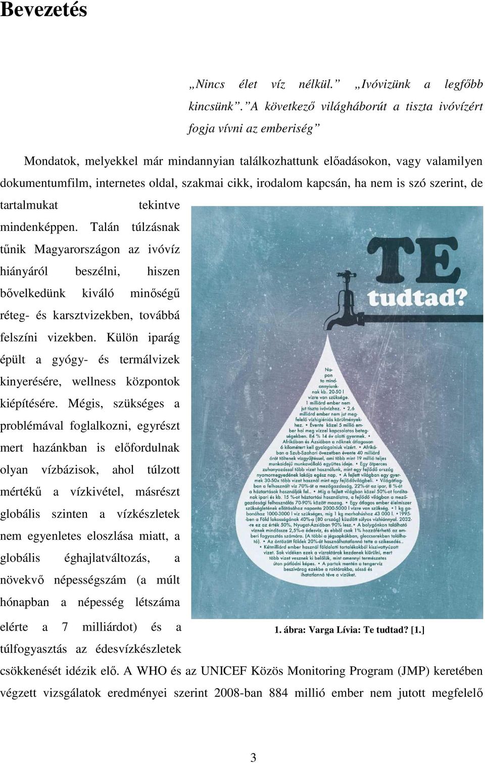 irodalom kapcsán, ha nem is szó szerint, de tartalmukat tekintve mindenképpen.