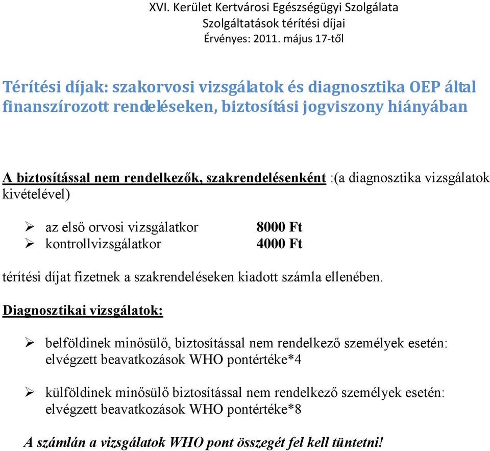 szakrendeléseken kiadott számla ellenében.