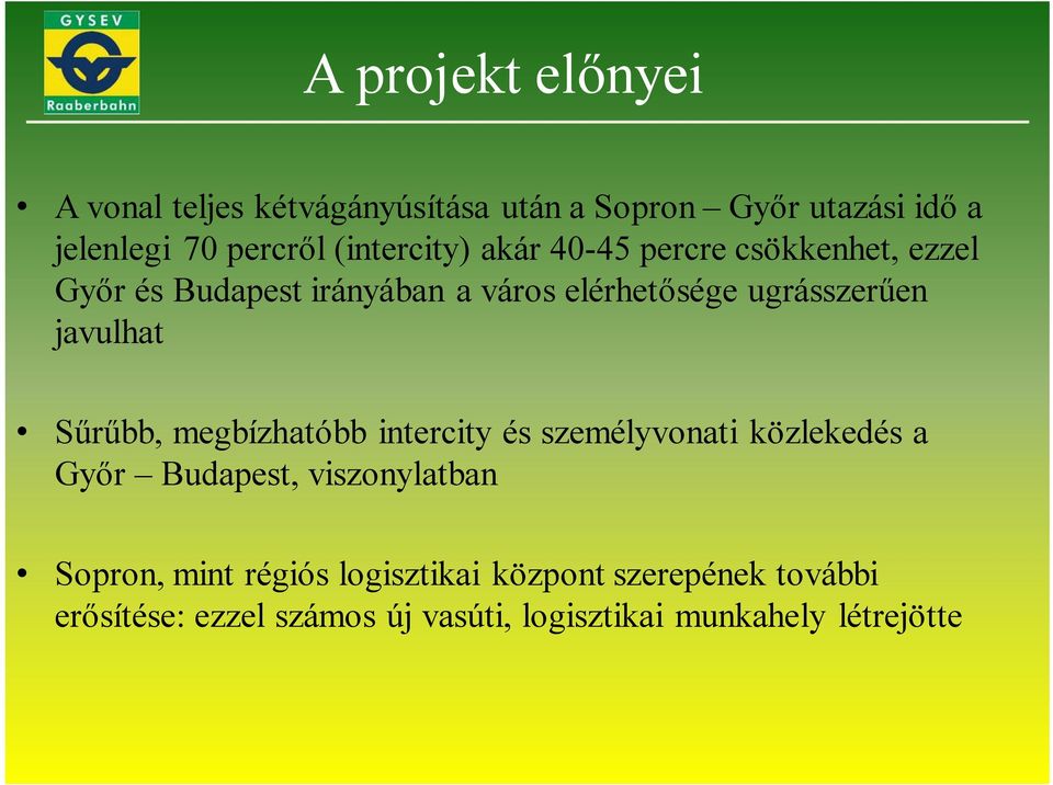 javulhat Sűrűbb, megbízhatóbb intercity és személyvonati közlekedés a Győr Budapest, viszonylatban Sopron,