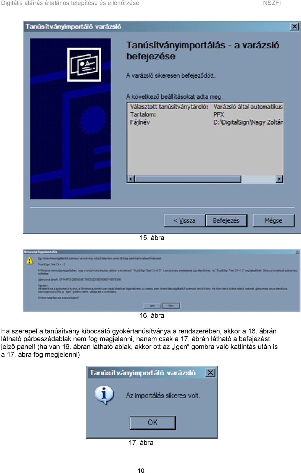 a 16. ábrán látható párbeszédablak nem fog megjelenni, hanem csak a 17.