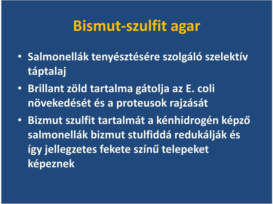 coli növekedését és a proteusok rajzását Bizmut szulfit tartalmát a