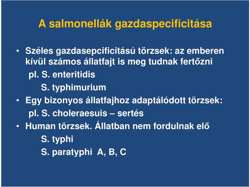 typhimurium Egy bizonyos állatfajhoz adaptálódott törzsek: pl. S.