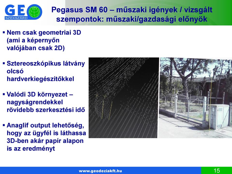 output lehetőség, hogy az ügyfél is láthassa 3D-ben akár papír alapon is az eredményt