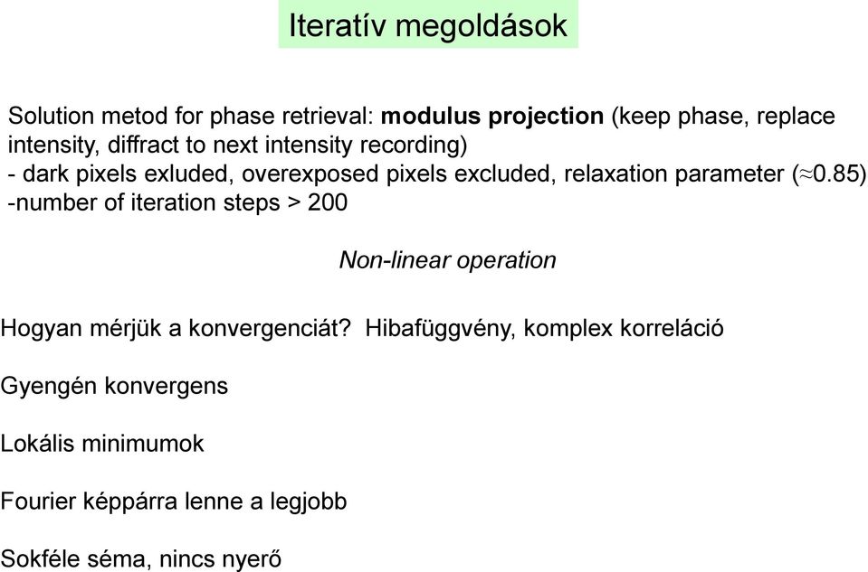 parameter ( 0.85) -number of iteration steps > 200 Non-linear operation Hogyan mérjük a konvergenciát?