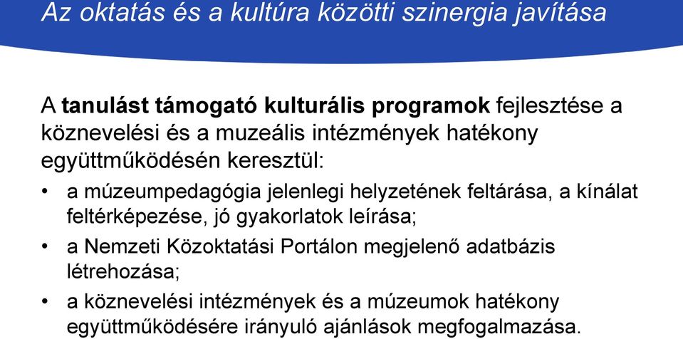 helyzetének feltárása, a kínálat feltérképezése, jó gyakorlatok leírása; a Nemzeti Közoktatási Portálon