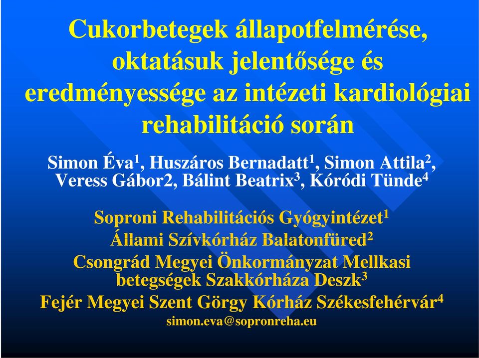 Kóródi Tünde 4 Soproni Rehabilitációs Gyógyintézet 1 Állami Szívkórház Balatonfüred 2 Csongrád Megyei