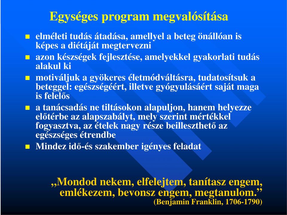 tanácsadás ne tiltásokon alapuljon, hanem helyezze előtérbe az alapszabályt, mely szerint mértékkel fogyasztva, az ételek nagy része beilleszthető az