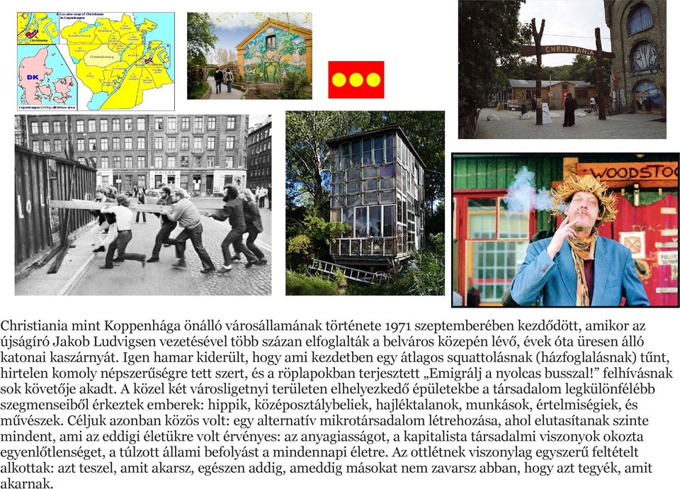 Igen hamar kiderült, hogy ami kezdetben egy átlagos squattolásnak (házfoglalásnak) tűnt, hirtelen komoly népszerűségre tett szert, és a röplapokban terjesztett Emigrálj a nyolcas busszal!