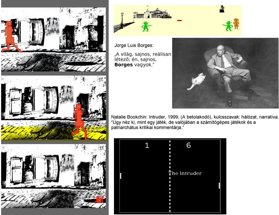Natalie Bookchin: Intruder, 1999, (A betolakodó), kulcsszavak: