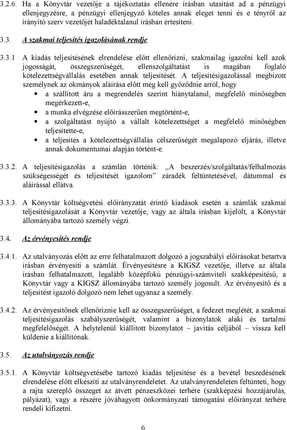 haladéktalanul írásban értesíteni. 3.