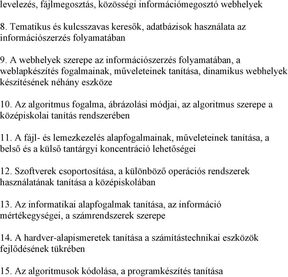 Az algoritmus fogalma, ábrázolási módjai, az algoritmus szerepe a középiskolai tanítás rendszerében 11.