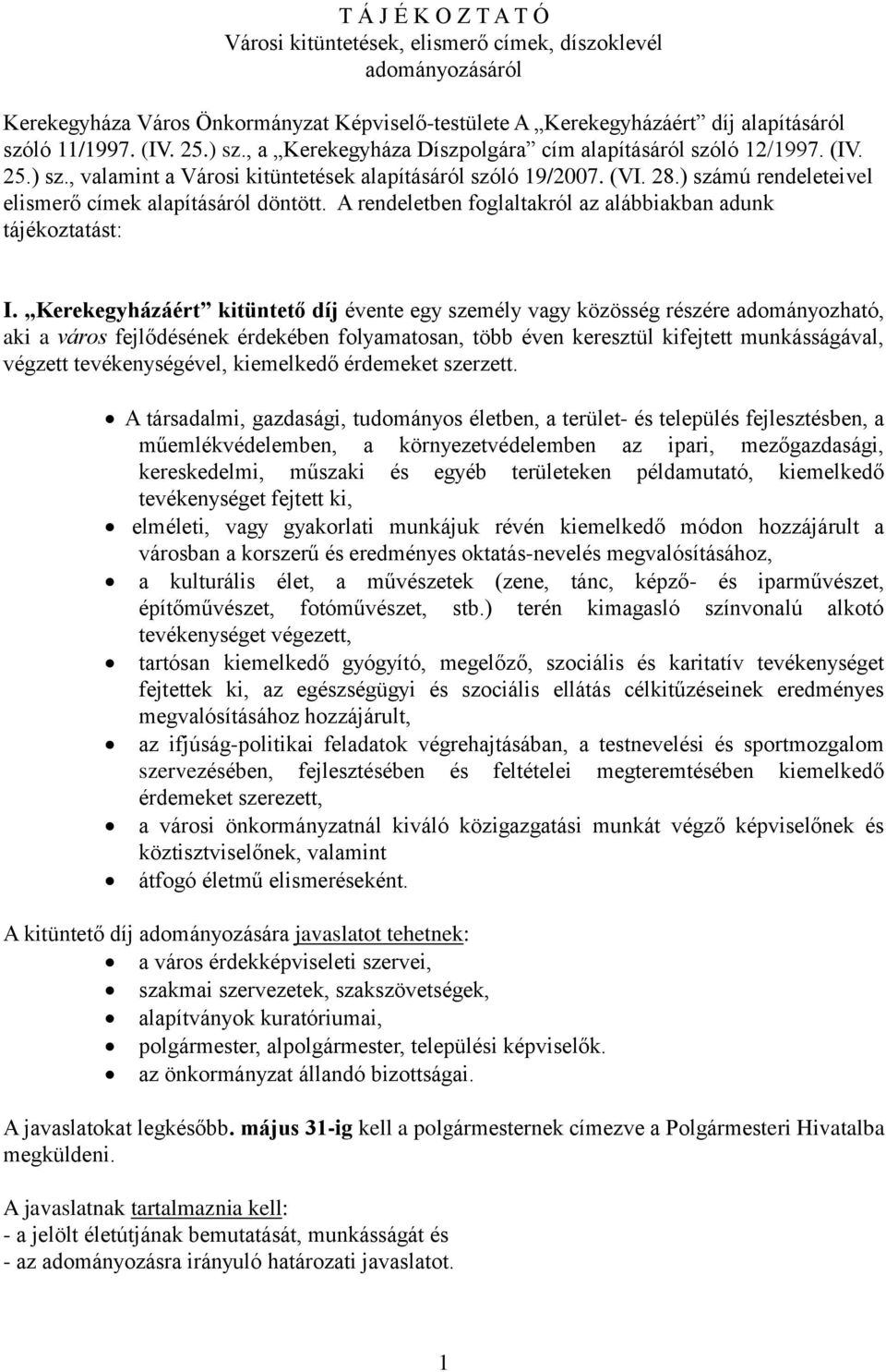 ) számú rendeleteivel elismerő címek alapításáról döntött. A rendeletben foglaltakról az alábbiakban adunk tájékoztatást: I.