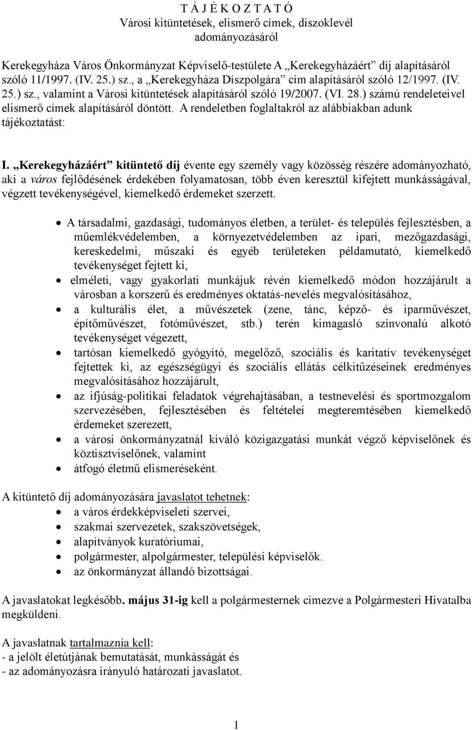 ) számú rendeleteivel elismerő címek alapításáról döntött. A rendeletben foglaltakról az alábbiakban adunk tájékoztatást: I.