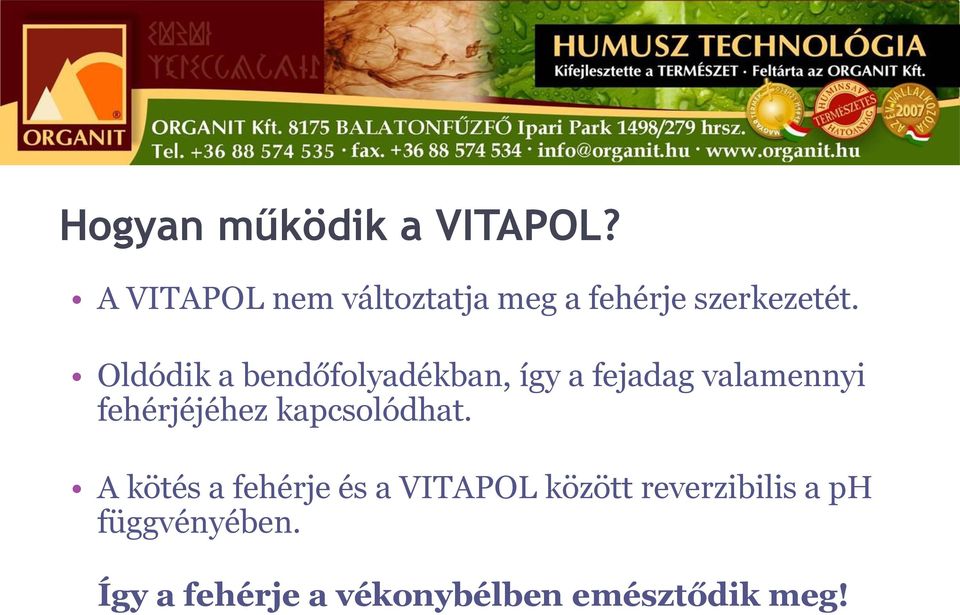 Oldódik a bendőfolyadékban, így a fejadag valamennyi fehérjéjéhez