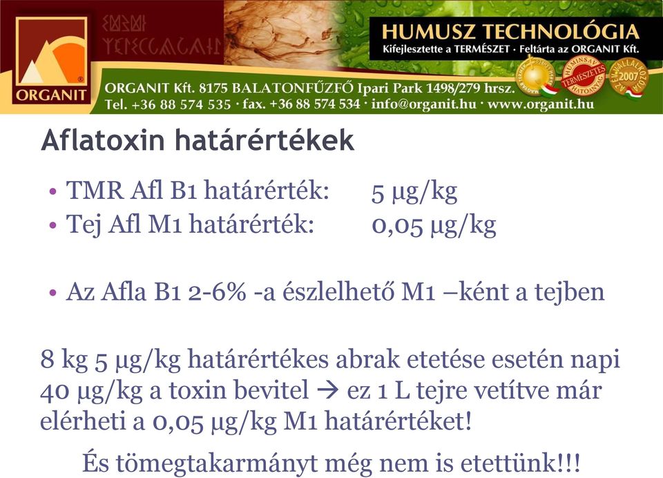 határértékes abrak etetése esetén napi 40 µg/kg a toxin bevitel ez 1 L tejre