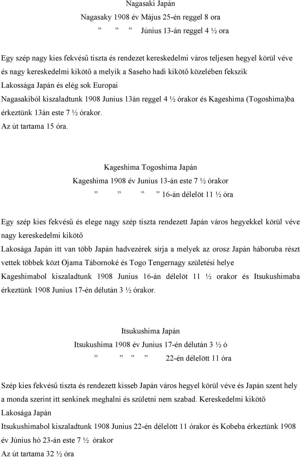 ½ órakor. Az út tartama 15 óra.