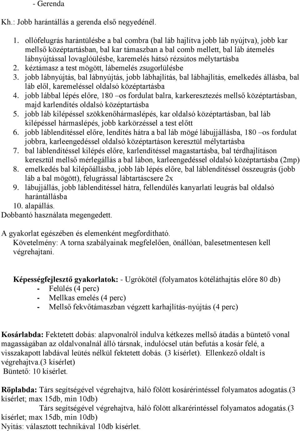 karemelés hátsó rézsútos mélytartásba 2. kéztámasz a test mögött, lábemelés zsugorlülésbe 3.