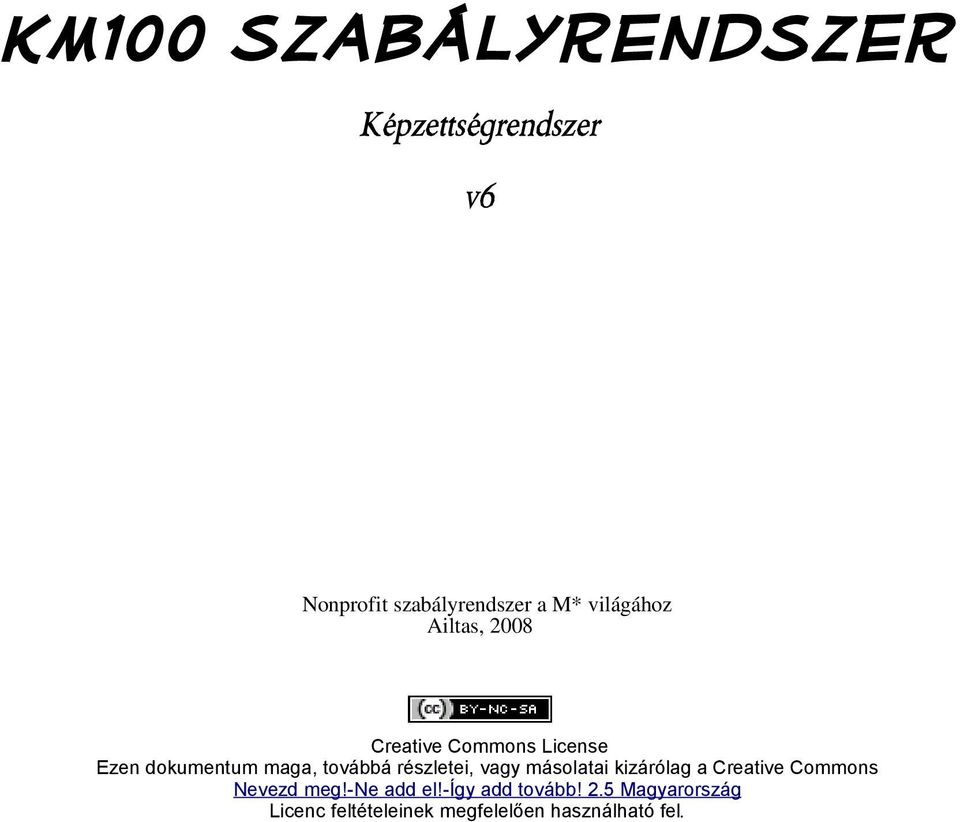 részletei, vagy másolatai kizárólag a Creative Commons Nevezd meg!-ne add el!
