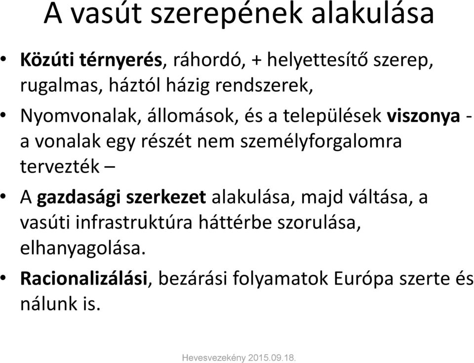 személyforgalomra tervezték A gazdasági szerkezet alakulása, majd váltása, a vasúti