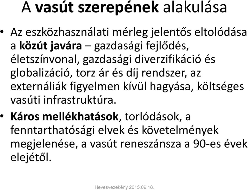 rendszer, az externáliák figyelmen kívül hagyása, költséges vasúti infrastruktúra.