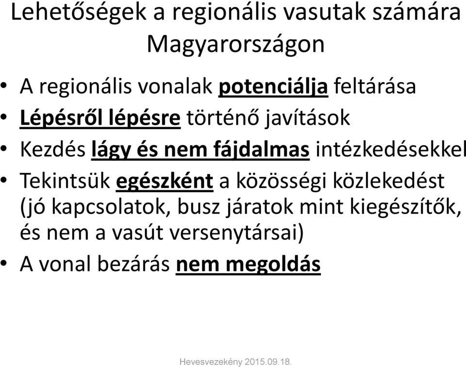 fájdalmas intézkedésekkel Tekintsük egészként a közösségi közlekedést (jó