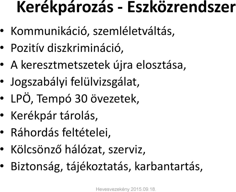 felülvizsgálat, LPÖ, Tempó 30 övezetek, Kerékpár tárolás, Ráhordás